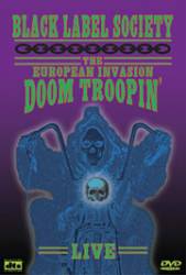 Black Label Society : The European Invasion - Doom Troopin' Live